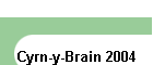 Cyrn-y-Brain 2004