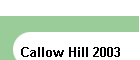 Callow Hill 2003