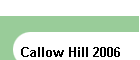 Callow Hill 2006