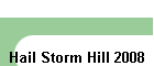 Hail Storm Hill 2008