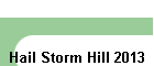 Hail Storm Hill 2013
