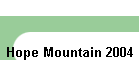 Hope Mountain 2004