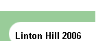 Linton Hill 2006