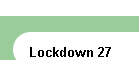 Lockdown 27