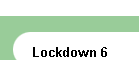Lockdown 6