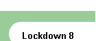 Lockdown 8