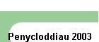 Penycloddiau 2003