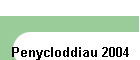 Penycloddiau 2004