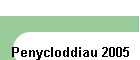 Penycloddiau 2005