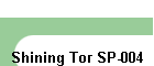 Shining Tor SP-004
