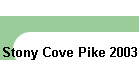 Stony Cove Pike 2003