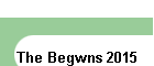 The Begwns 2015