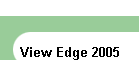 View Edge 2005