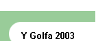 Y Golfa 2003